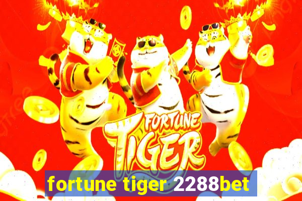 fortune tiger 2288bet